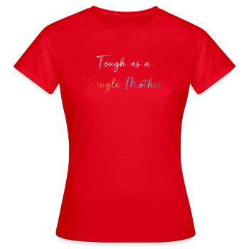 Single Mutter Mama Alleinerziehend Alleinstehend - Frauen T-Shirt - Rot - Vorne - AI Model Female 172 dark (172cm)