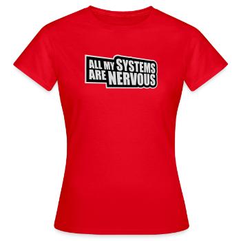 All My Systems Are Nervous Funny Fear Nerd Logo - Women's T-Shirt - red - Front - AI Model Female 172 dark (172cm)