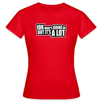 Je ne sais pas ce qui se passe mais c’est vraiment dépassé - T-shirt Femme - rouge - Devant - AI Model Female 172 dark (172cm)