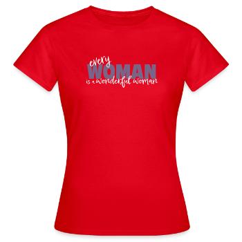 Every Woman is a Wonderful Woman - Frauen T-Shirt - Rot - Vorne - AI Model Female 172 dark (172cm)