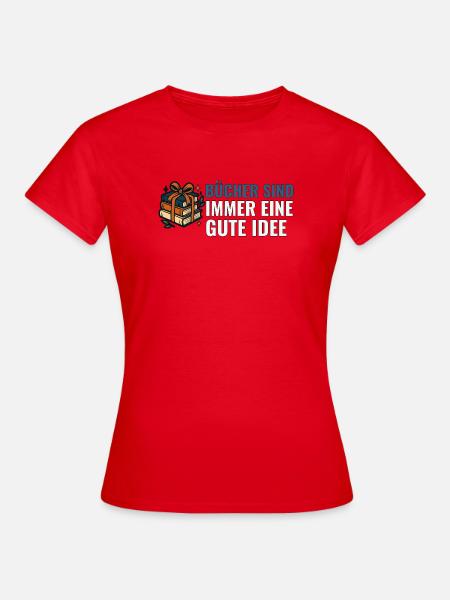 Bücher sind immer eine gute Idee. - Frauen T-Shirt - Rot