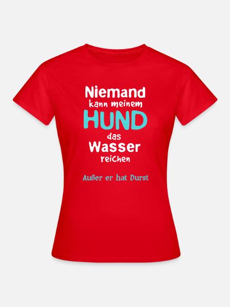 Hund Wasser reichen - Frauen T-Shirt - Rot