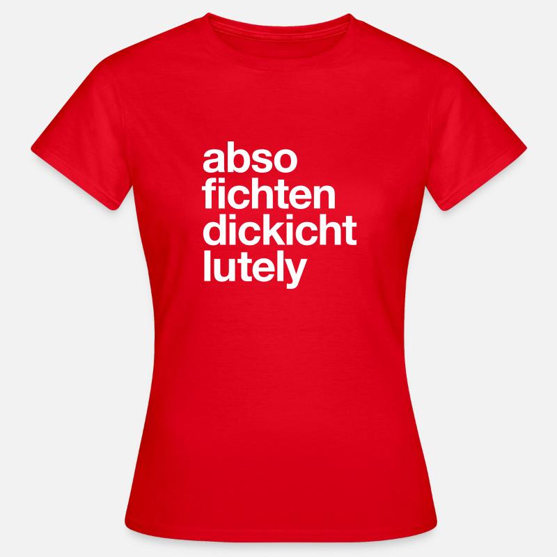 Absofichtendickichtlutely - Frauen T-Shirt - Rot