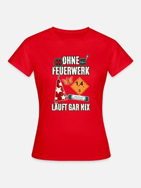 Ohne Feuerwerk Läuft Gar Nix - Frauen T-Shirt - Rot