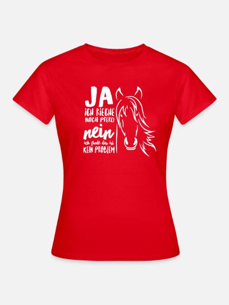 Ja ich rieche nach Pferd - Frauen T-Shirt - Rot