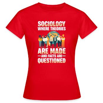  Soziologie Sociology Where Theories Are Made And - Frauen T-Shirt - Rot - Vorne - AI Model Female 172 dark (172cm)