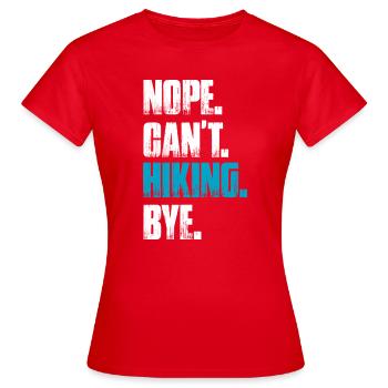 Nope can't hiking bye Wandern Berge Bergsteigen - Frauen T-Shirt - Rot - Vorne - AI Model Female 172 dark (172cm)