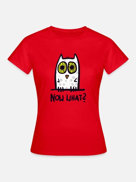 now what? lustige Eule - Frauen T-Shirt - Rot
