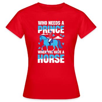 Qui a besoin d’un prince quand on a un cheval ? - T-shirt Femme - rouge - Devant - AI Model Female 172 dark (172cm)
