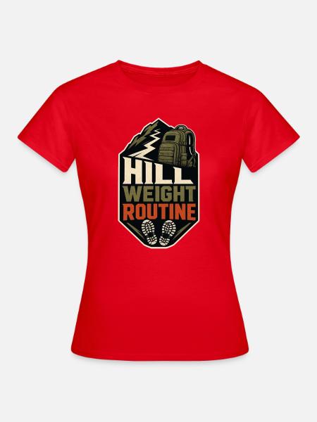 HILL WEIGHT ROUTINE - Frauen T-Shirt - Rot