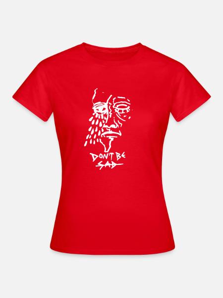 DONT BE SAD pic - Frauen T-Shirt - Rot