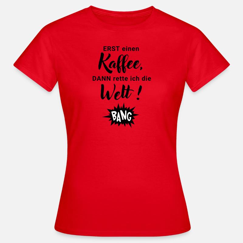Først en kop kaffe, så redder jeg verden - T-shirt dam - röd