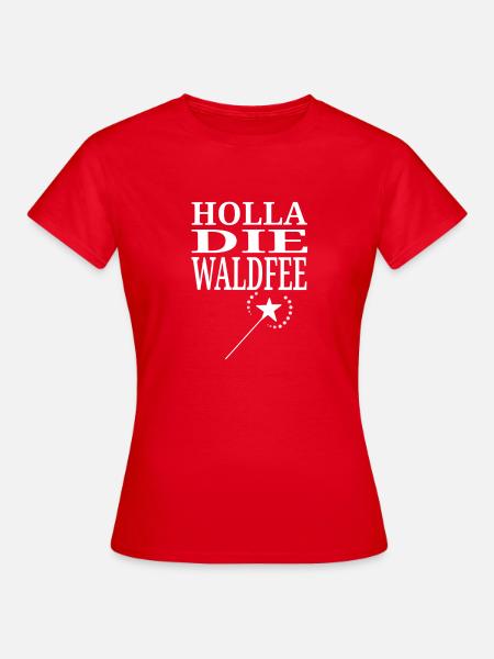 Holla die Waldfee - Frauen T-Shirt - Rot