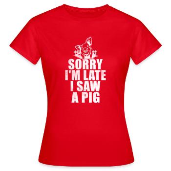 Sorry I´m late i saw a Pig - Frauen T-Shirt - Rot - Vorne - AI Model Female 172 dark (172cm)