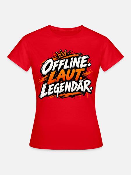 Offline. Laut. Legendär. - Frauen T-Shirt - Rot