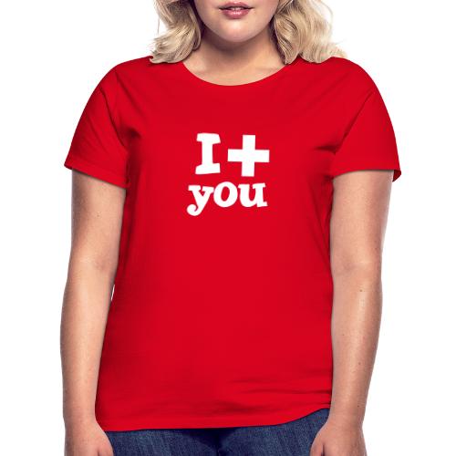 i love you - Frauen T-Shirt