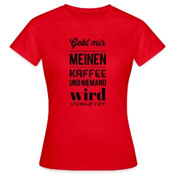 Gebt mir meinen Kaffee und niemand wird verletzt - Frauen T-Shirt - Rot - Vorne - AI Model Female 172 dark (172cm)