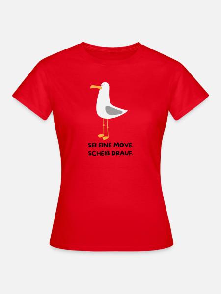 SEI EINE MÖVE, SCHEIß DRAUF - Frauen T-Shirt - Rot