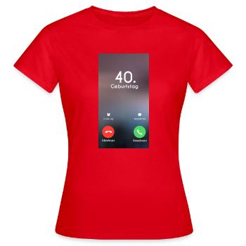40th Birthday Phone Call Call - Women's T-Shirt - red - Front - AI Model Female 172 dark (172cm)