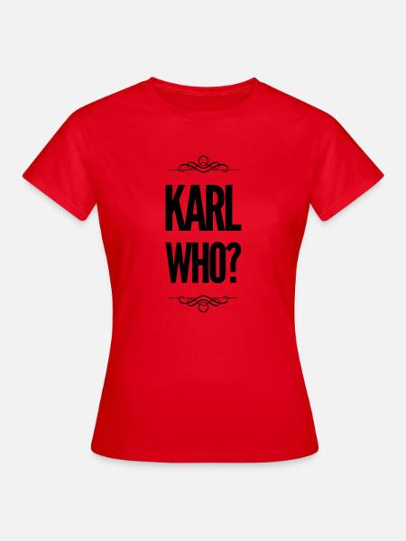 Karl who? - Frauen T-Shirt - Rot