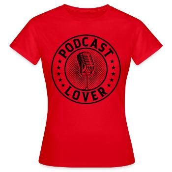 Podcast Lover - Podcast Host Podcasting Podcaster - T-shirt Femme - rouge - Devant - AI Model Female 172 dark (172cm)