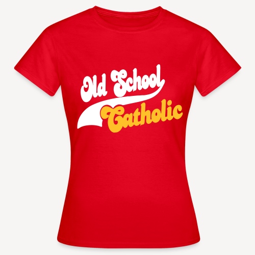 OLD SCHOOL CATHOLIC - Women's T-Shirt