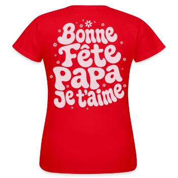 Bonne Fête Papa Je T'aime - Cadeau Fête des Pères - T-shirt Femme - rouge - Dos - AI Model Female 172 dark (172cm)