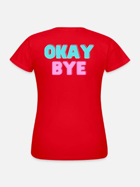 OKAY BYE - Frauen T-Shirt - Rot