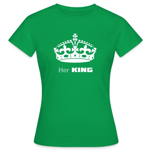 Her KING - Frauen T-Shirt