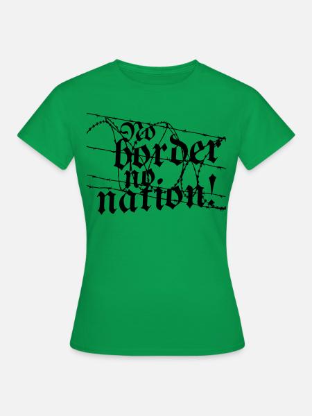 No Border no Nation! - Frauen T-Shirt - Kelly Green