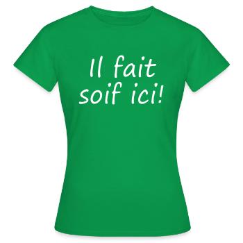 Il fait soif ici! - T-shirt Femme - vert - Devant - AI Model Female 172 dark (172cm)