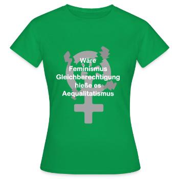 Feminismus ist nicht Gleichberechtigung - Frauen T-Shirt - Kelly Green - Vorne - AI Model Female 172 dark (172cm)
