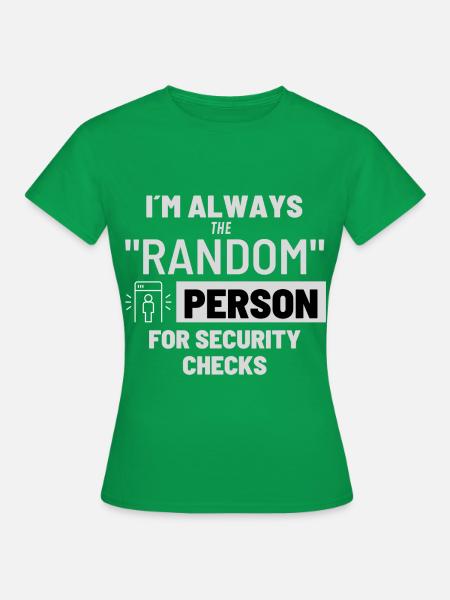 Die "zufällige" Person - Frauen T-Shirt - Kelly Green