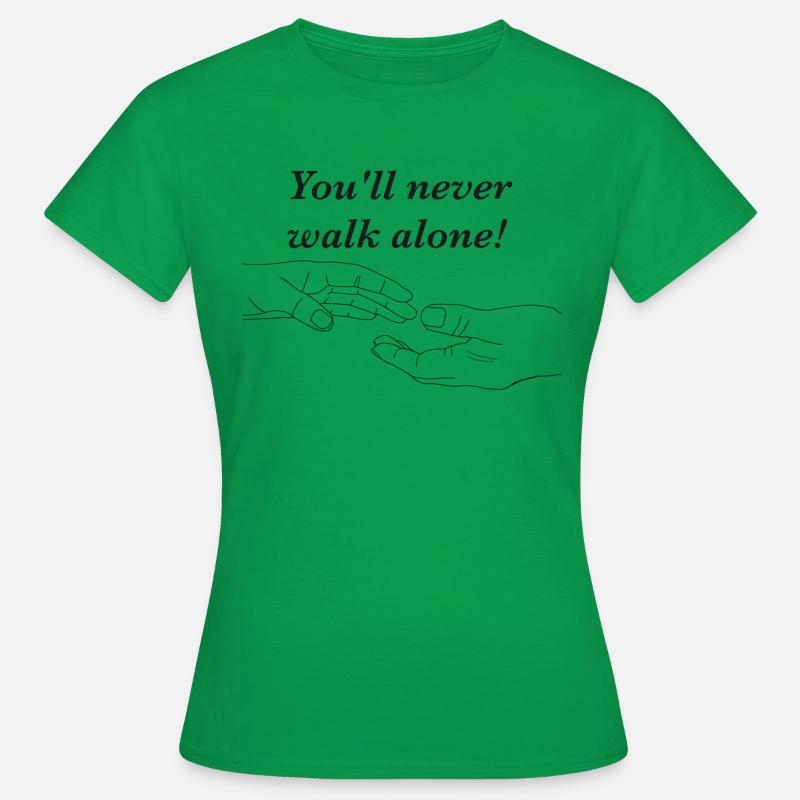 You will never walk alone - Women's T-Shirt - kelly green