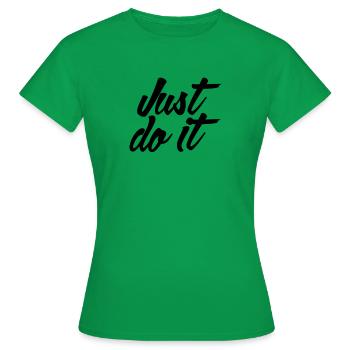 Just Do it - Frauen T-Shirt - Kelly Green - Vorne - AI Model Female 172 dark (172cm)