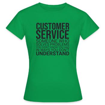 "Customer Service Problem | Service-Management" - Frauen T-Shirt - Kelly Green - Vorne - AI Model Female 172 dark (172cm)