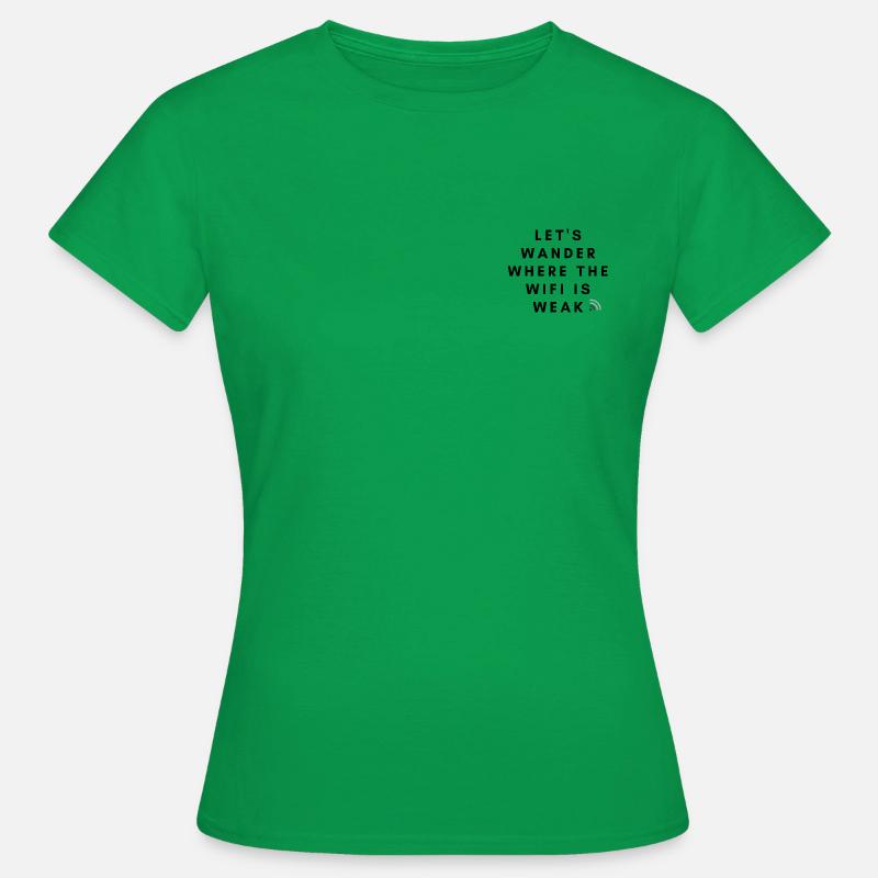 Let's wander where the wifi is weak - Women's T-Shirt - kelly green
