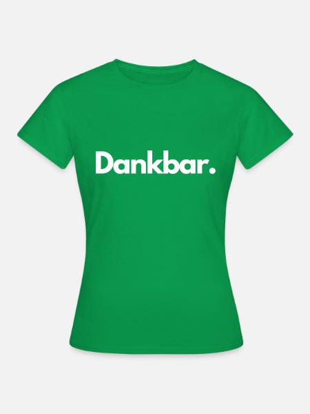 Dankbarkeit - Frauen T-Shirt - Kelly Green