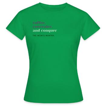 Coffee, Concealer, Conquer - the Mom's Mantra - Women's T-Shirt - kelly green - Front - AI Model Female 172 dark (172cm)