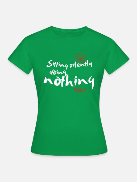 Sitting silently doing nothing – Zen Meditation - Frauen T-Shirt - Kelly Green