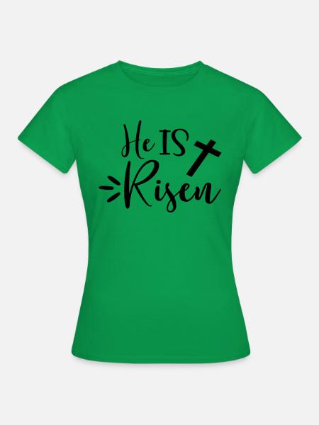 He Is Risen - Frauen T-Shirt - Kelly Green