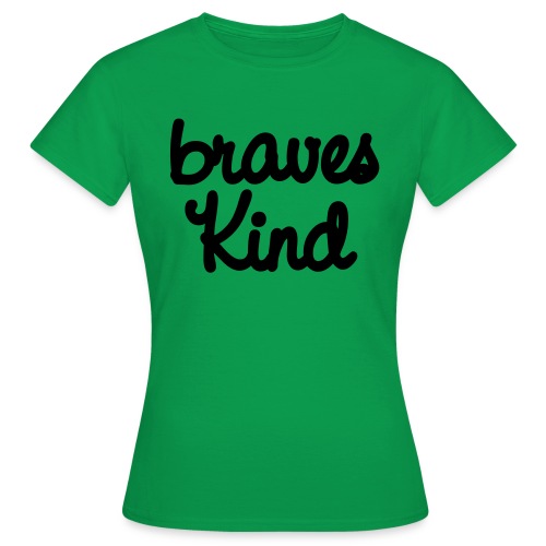 braves kind - Frauen T-Shirt