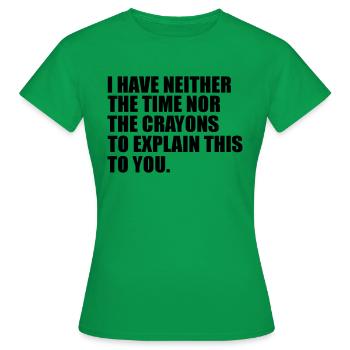 i have neither the time funny quote - Women's T-Shirt - kelly green - Front - AI Model Female 172 dark (172cm)