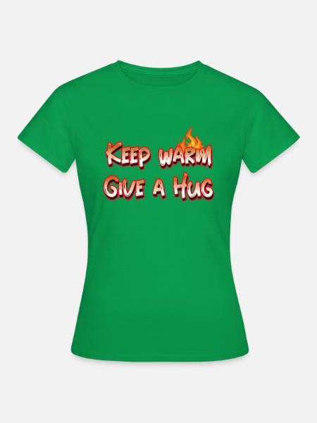 Umarme dich weiter - Frauen T-Shirt - Kelly Green