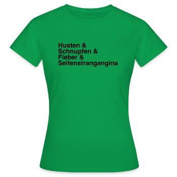 Husten & Fieber & Schnupfen & Seitenstrangangina - Frauen T-Shirt - Kelly Green - Vorne - AI Model Female 172 dark (172cm)