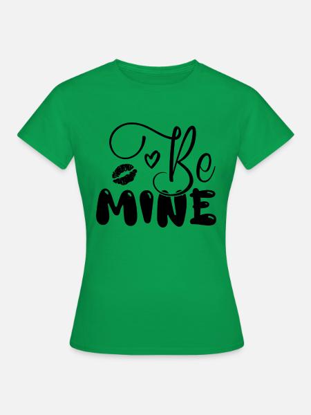 Be mine - Frauen T-Shirt - Kelly Green