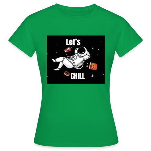 Let s CHILL - Frauen T-Shirt