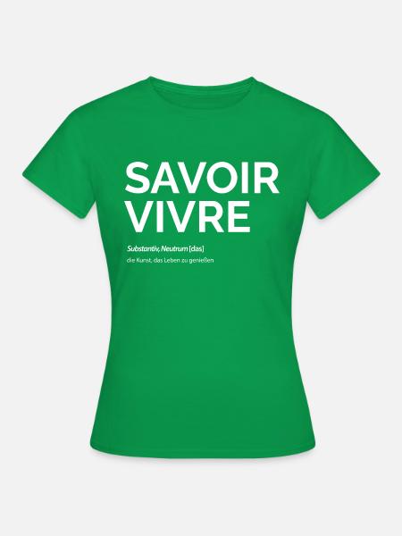 Savoir Vivre - Frauen T-Shirt - Kelly Green
