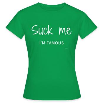 Suck me I'm famous Blanc - T-shirt Femme - vert - Devant - AI Model Female 172 dark (172cm)