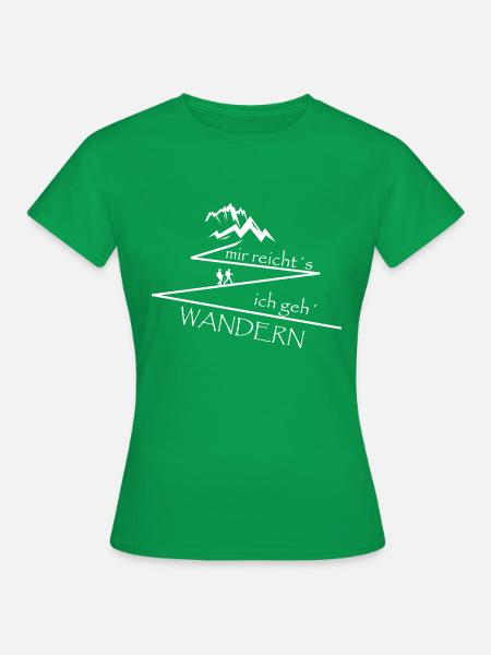mir reicht´s, ich geh´ wandern - Frauen T-Shirt - Kelly Green